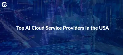 Leading AI Cloud Service Providers in the USA: A Complete List