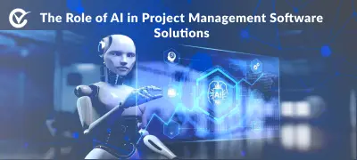 The Role of AI in Project Management Software Solutions