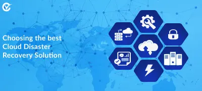 Choosing the Right Cloud Disaster Recovery Solution