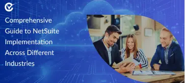 Step-by-Step Guide to Implementing NetSuite for Various Industries